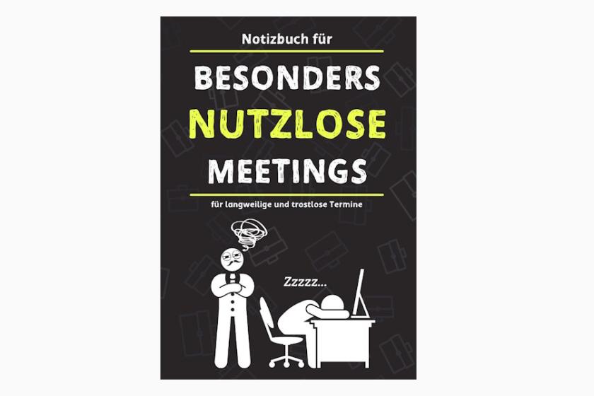 Buchcover des "Notizbuchs für besonders nutzlose Meetings" mit der Aufschrift "für langweilige und trostlose Termine" sowie Illustration einer schlafenden Person am Schreibtisch.